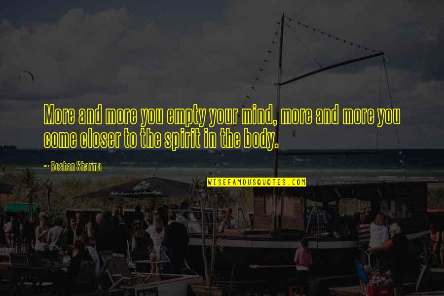 Tao Tse Quotes By Roshan Sharma: More and more you empty your mind, more