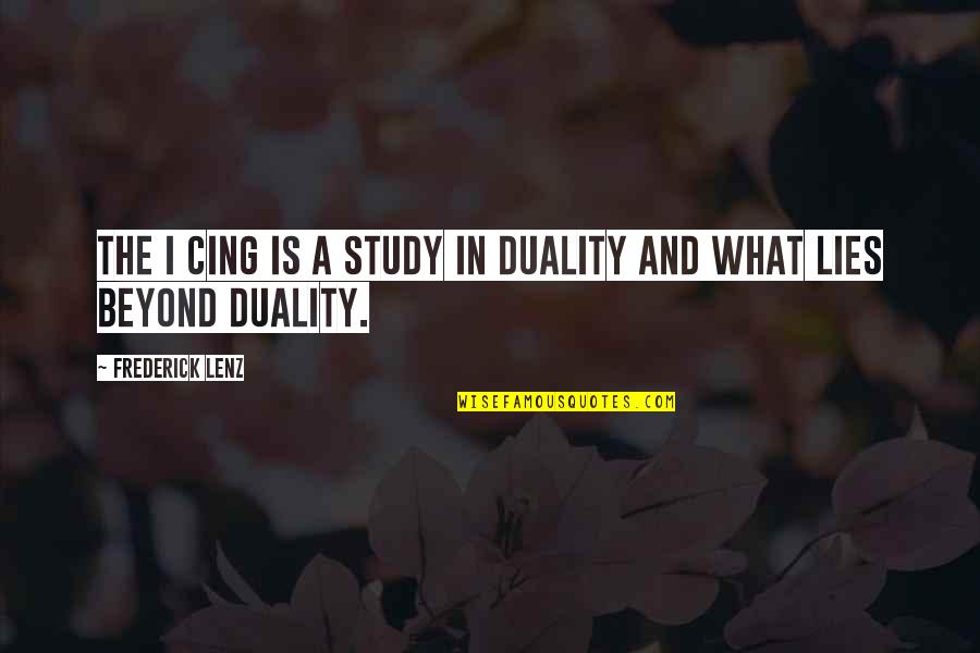 Taoism Quotes By Frederick Lenz: The I Cing is a study in duality