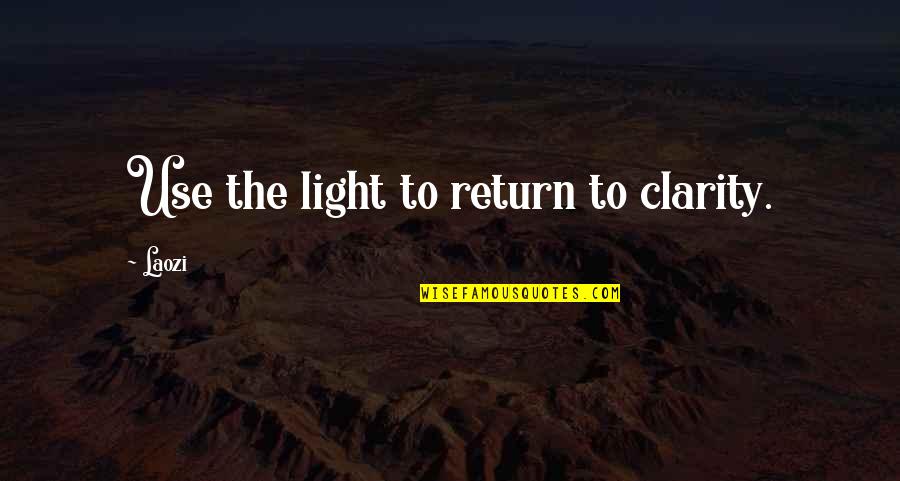 Taoism Quotes By Laozi: Use the light to return to clarity.
