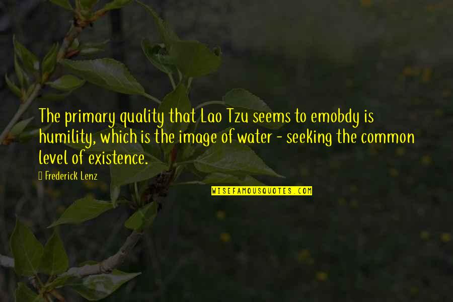 Taoism Water Quotes By Frederick Lenz: The primary quality that Lao Tzu seems to