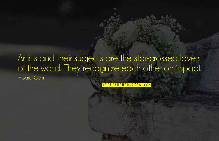 Taoist Religion Quotes By Sara Genn: Artists and their subjects are the star-crossed lovers Taoist Religion Quotes By Sara Genn: Artists and their subjects are the star-crossed lovers