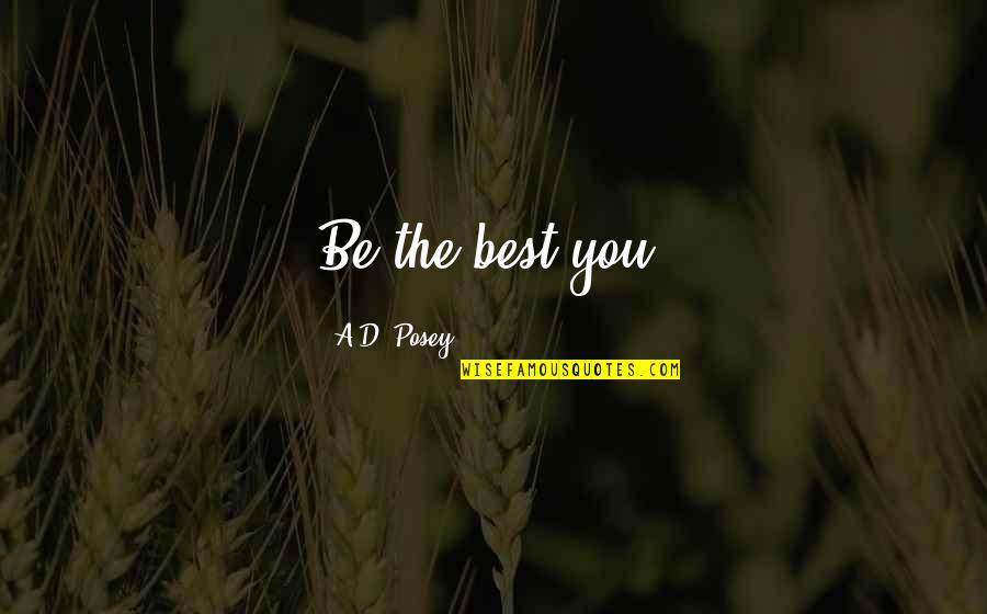 Taoists Quotes By A.D. Posey: Be the best you.