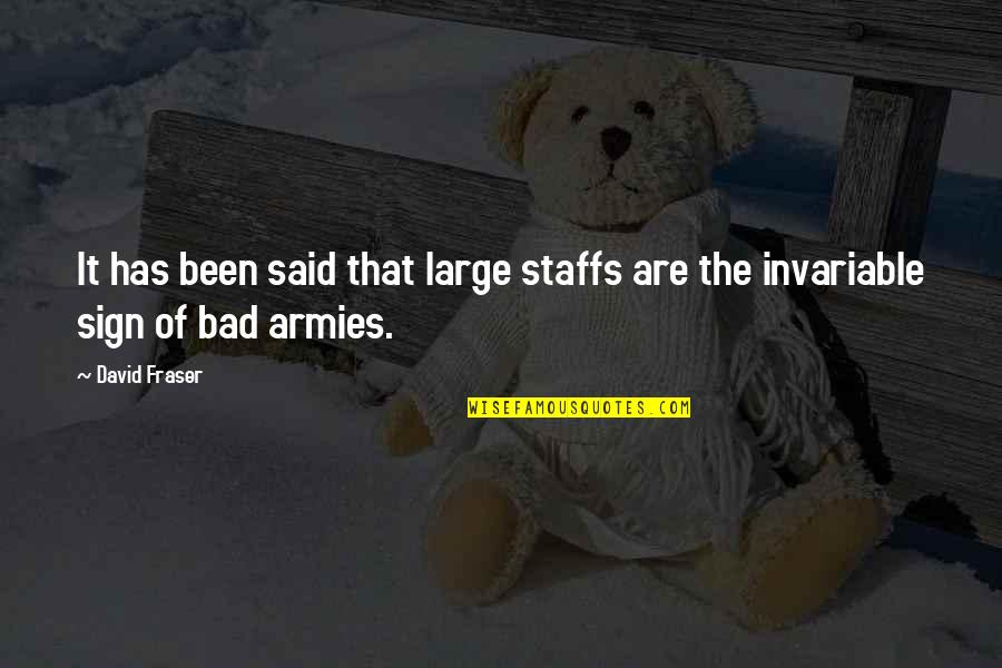 Taona Va Quotes By David Fraser: It has been said that large staffs are