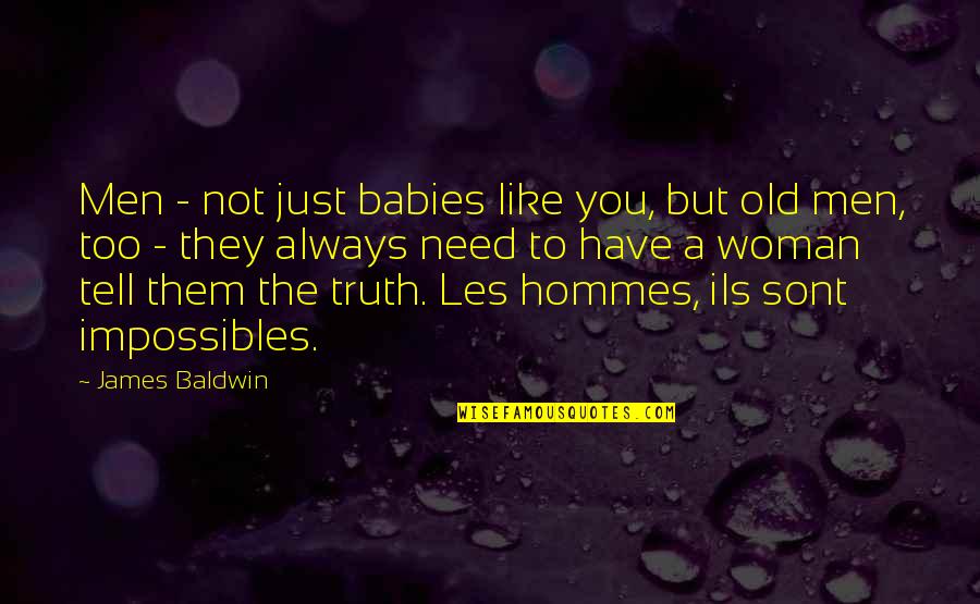 Taong Ganid Quotes By James Baldwin: Men - not just babies like you, but Taong Ganid Quotes By James Baldwin: Men - not just babies like you, but