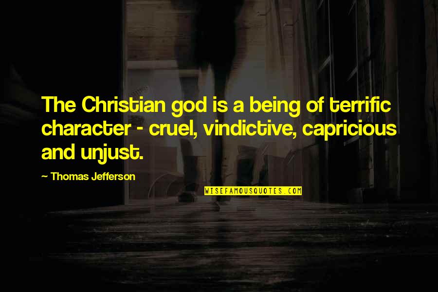 Taong Malandi Quotes By Thomas Jefferson: The Christian god is a being of terrific Taong Malandi Quotes By Thomas Jefferson: The Christian god is a being of terrific