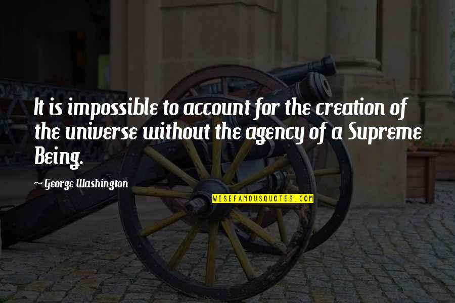 Taong Walang Utang Na Loob Quotes By George Washington: It is impossible to account for the creation