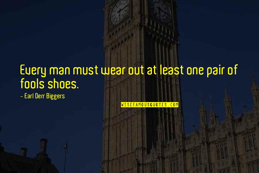 Taosm Quotes By Earl Derr Biggers: Every man must wear out at least one Taosm Quotes By Earl Derr Biggers: Every man must wear out at least one