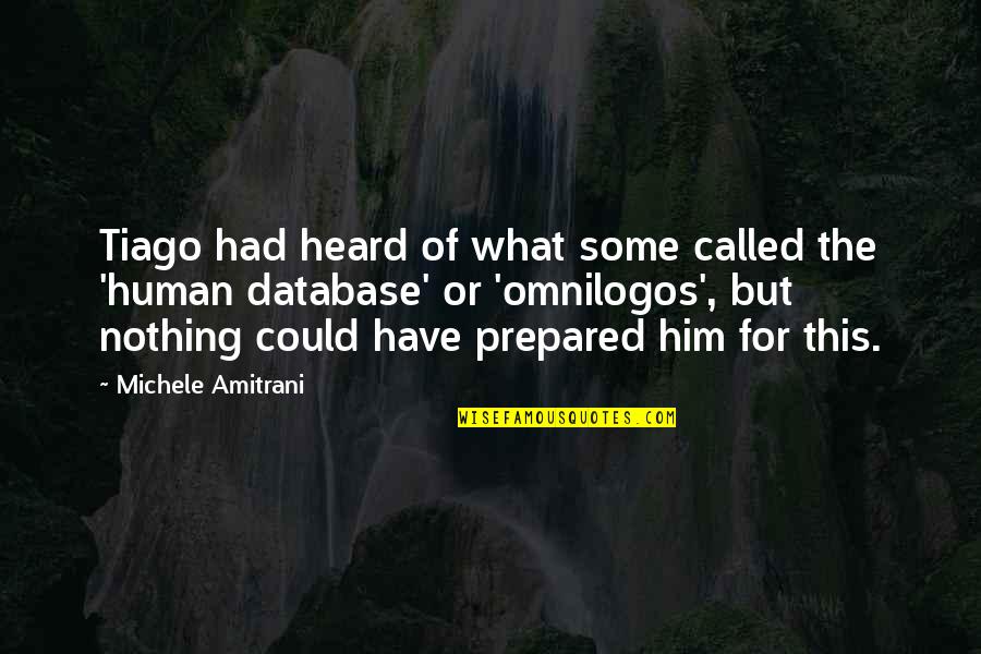 Taosm Quotes By Michele Amitrani: Tiago had heard of what some called the Taosm Quotes By Michele Amitrani: Tiago had heard of what some called the