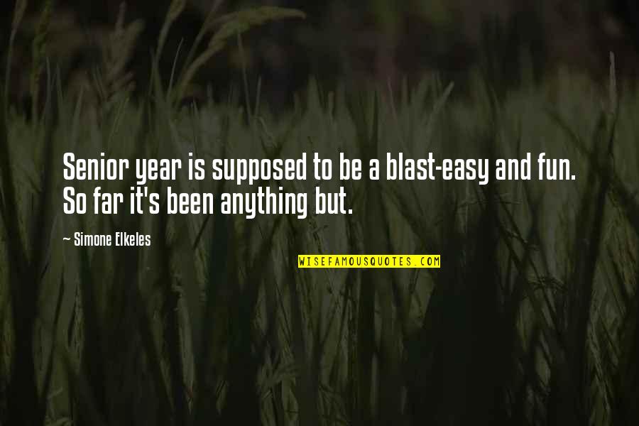 Taoufik Bahri Quotes By Simone Elkeles: Senior year is supposed to be a blast-easy