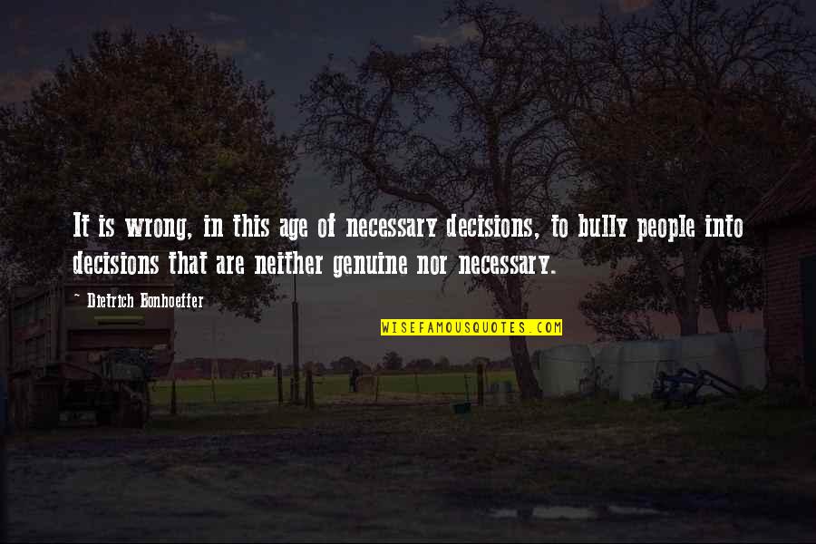 Taoyuenming Quotes By Dietrich Bonhoeffer: It is wrong, in this age of necessary Taoyuenming Quotes By Dietrich Bonhoeffer: It is wrong, in this age of necessary