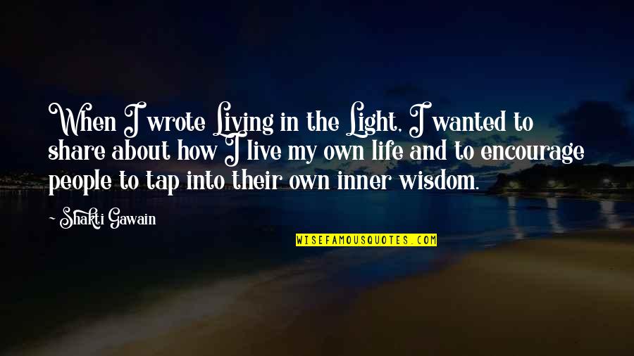 Tap Into Quotes By Shakti Gawain: When I wrote Living in the Light, I