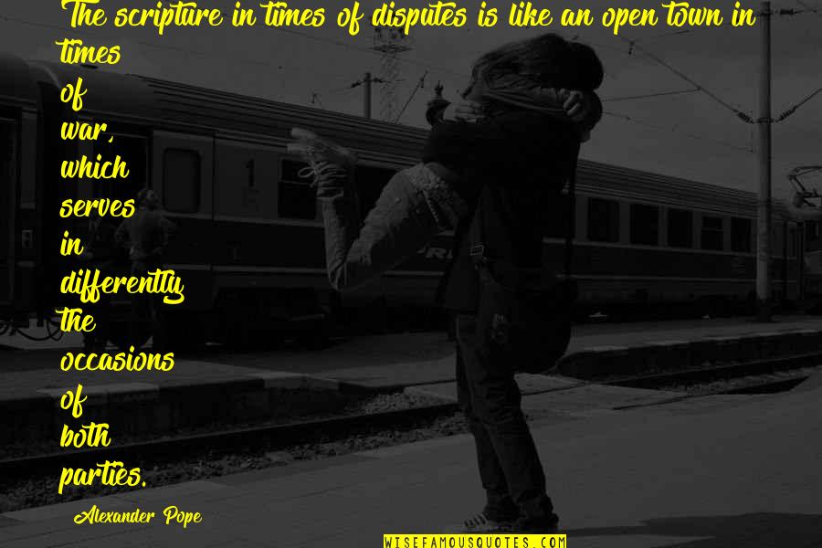 Tapada Do Chaves Quotes By Alexander Pope: The scripture in times of disputes is like