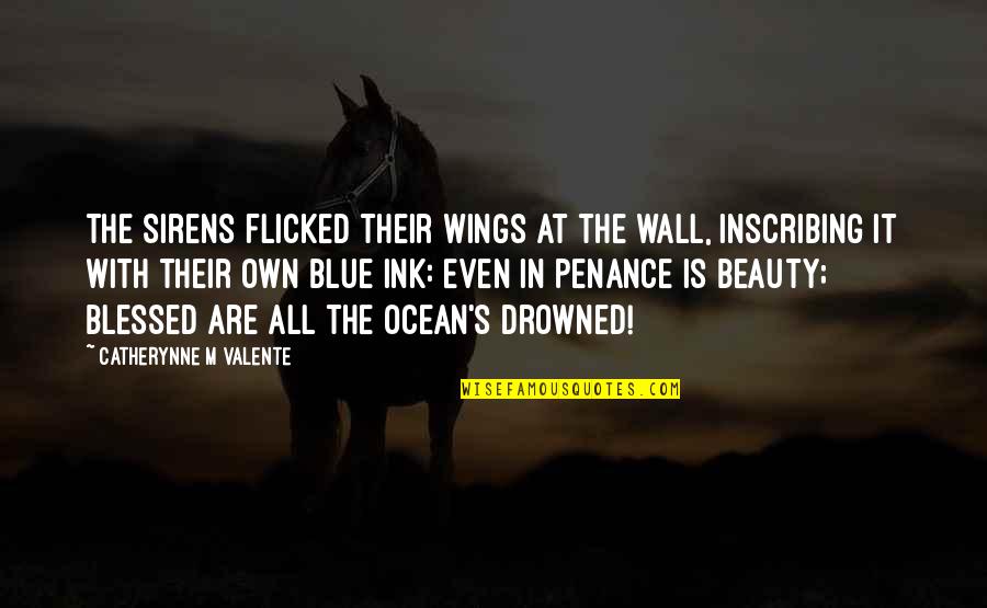 Tapadera Vaso Quotes By Catherynne M Valente: The Sirens flicked their wings at the wall, Tapadera Vaso Quotes By Catherynne M Valente: The Sirens flicked their wings at the wall,