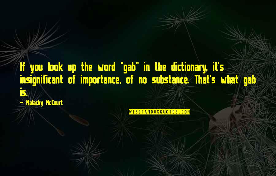 Tapai Adalah Quotes By Malachy McCourt: If you look up the word "gab" in Tapai Adalah Quotes By Malachy McCourt: If you look up the word "gab" in