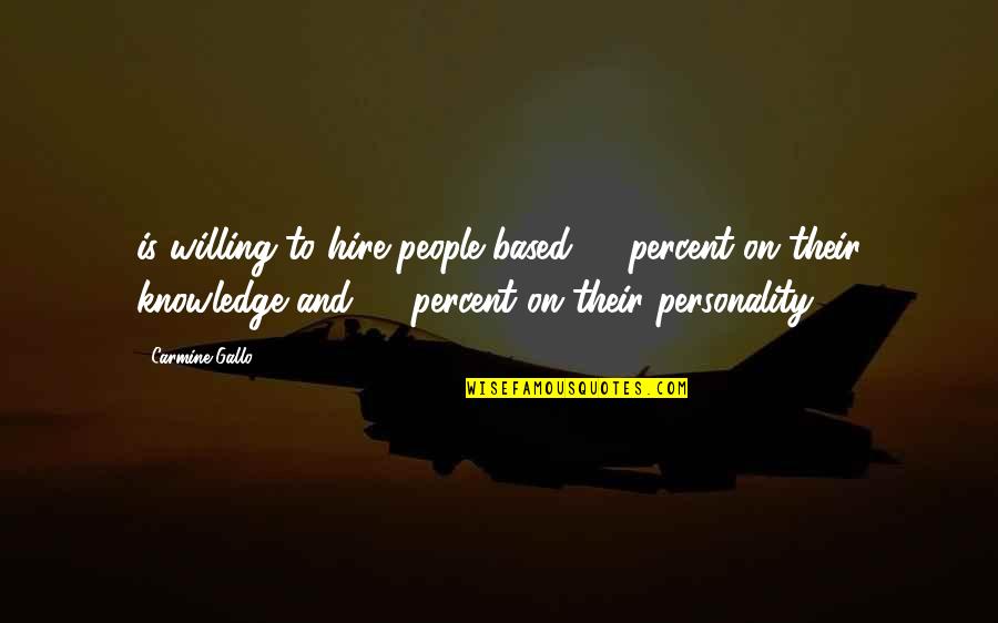 Tapalaga Dan Quotes By Carmine Gallo: is willing to hire people based 10 percent