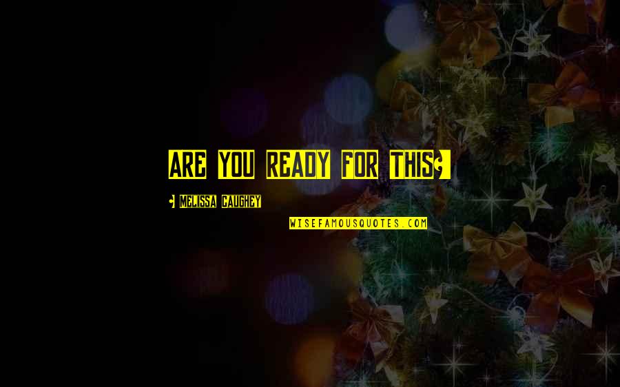 Tapanainen Chiropractic Quotes By Melissa Caughey: ARE YOU READY FOR THIS?! Tapanainen Chiropractic Quotes By Melissa Caughey: ARE YOU READY FOR THIS?!