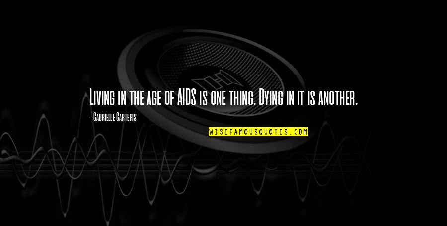 Tapaswi Shrestha Quotes By Gabrielle Carteris: Living in the age of AIDS is one Tapaswi Shrestha Quotes By Gabrielle Carteris: Living in the age of AIDS is one