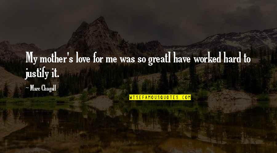 Tapaswi Shrestha Quotes By Marc Chagall: My mother's love for me was so greatI