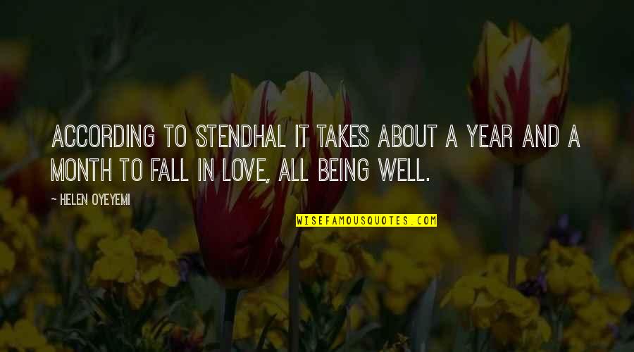Tapat Magmahal Quotes By Helen Oyeyemi: According to Stendhal it takes about a year Tapat Magmahal Quotes By Helen Oyeyemi: According to Stendhal it takes about a year