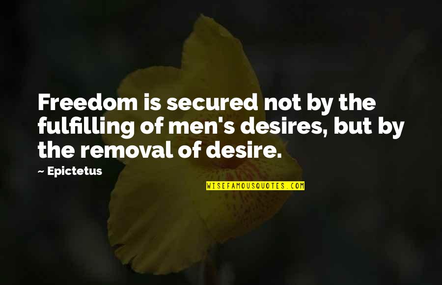 Tapatia Translation Quotes By Epictetus: Freedom is secured not by the fulfilling of