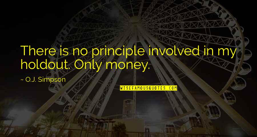 Tapay In Urdu Quotes By O.J. Simpson: There is no principle involved in my holdout.