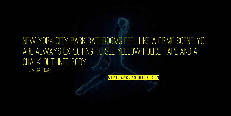 Tape Quotes By Jim Gaffigan: New York City park bathrooms feel like a