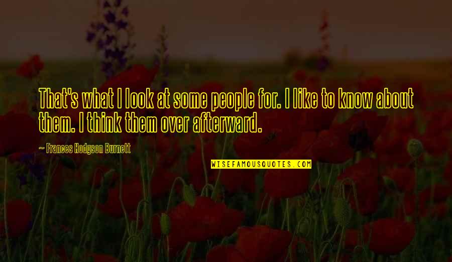 Taper Quotes By Frances Hodgson Burnett: That's what I look at some people for. Taper Quotes By Frances Hodgson Burnett: That's what I look at some people for.