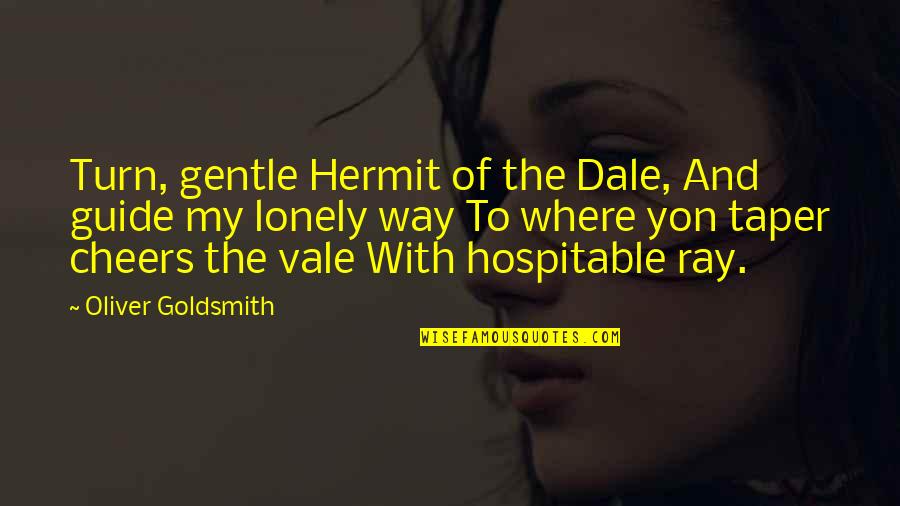 Taper Quotes By Oliver Goldsmith: Turn, gentle Hermit of the Dale, And guide Taper Quotes By Oliver Goldsmith: Turn, gentle Hermit of the Dale, And guide