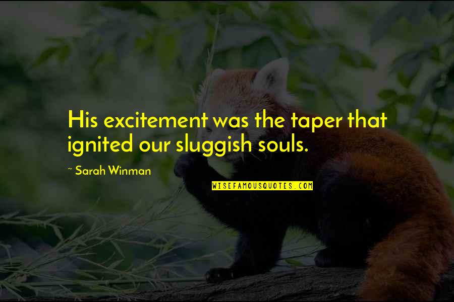Taper Quotes By Sarah Winman: His excitement was the taper that ignited our