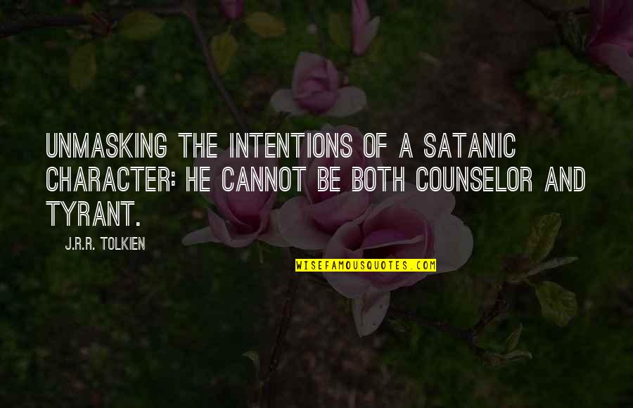 Taper Tiger Quotes By J.R.R. Tolkien: Unmasking the intentions of a Satanic character: He