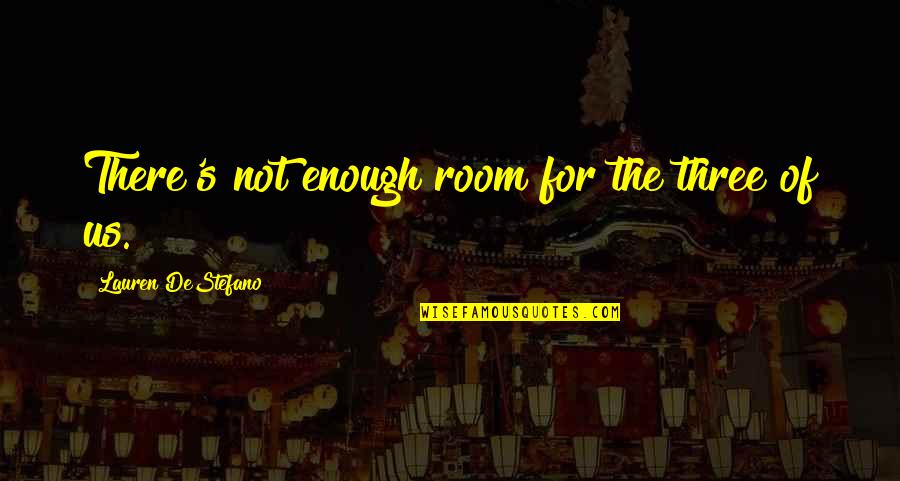 Tapestries Urban Quotes By Lauren DeStefano: There's not enough room for the three of