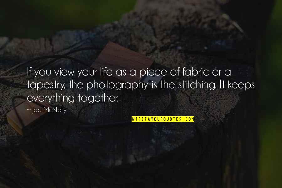 Tapestry Of Life Quotes By Joe McNally: If you view your life as a piece Tapestry Of Life Quotes By Joe McNally: If you view your life as a piece
