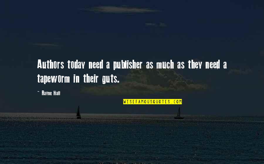 Tapeworm Quotes By Rayne Hall: Authors today need a publisher as much as