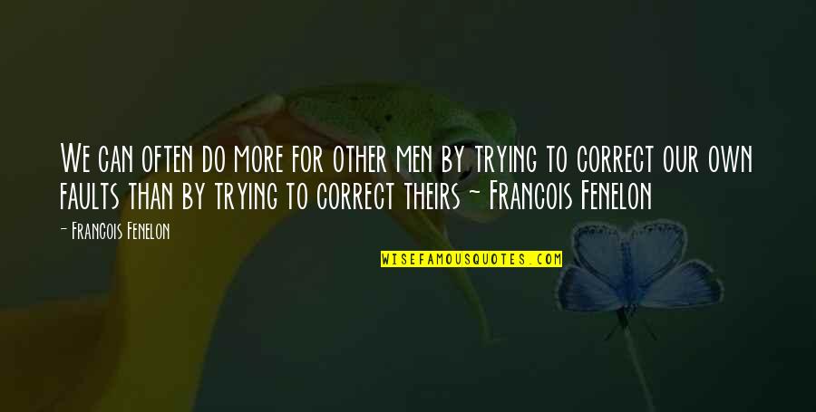 Tapies On Paper Quotes By Francois Fenelon: We can often do more for other men