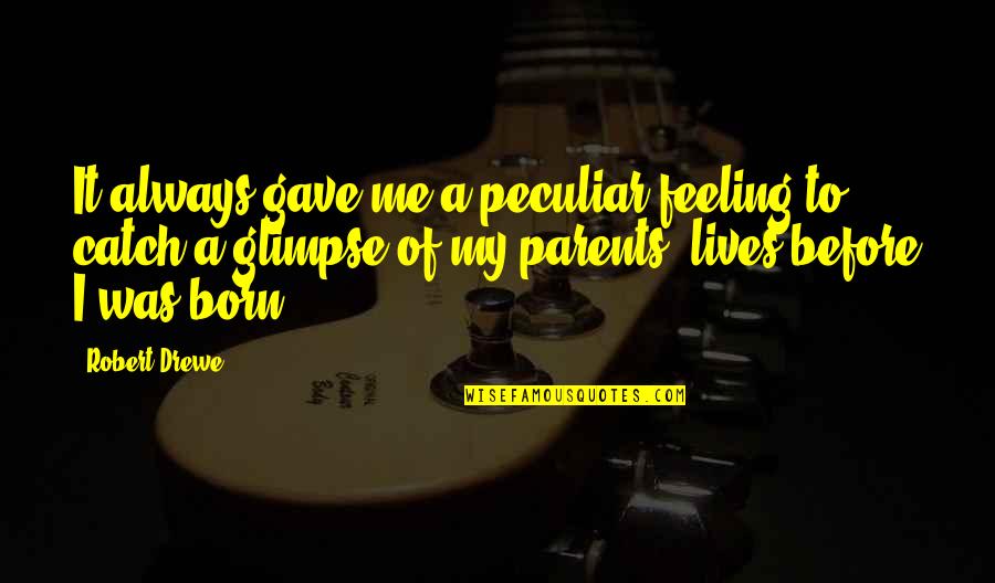 Taping An Ankle Quotes By Robert Drewe: It always gave me a peculiar feeling to Taping An Ankle Quotes By Robert Drewe: It always gave me a peculiar feeling to