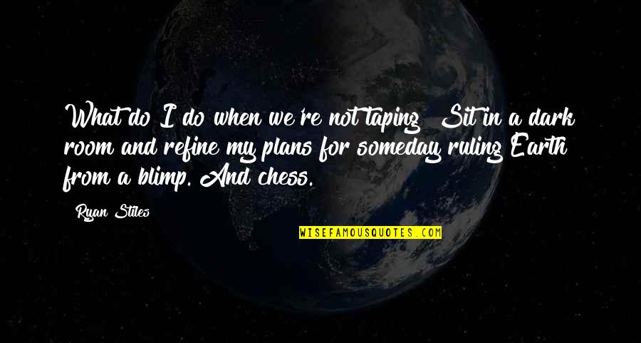 Taping Quotes By Ryan Stiles: What do I do when we're not taping?