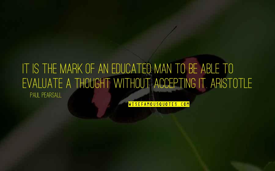 Tapioca Quotes By Paul Pearsall: It is the mark of an educated man