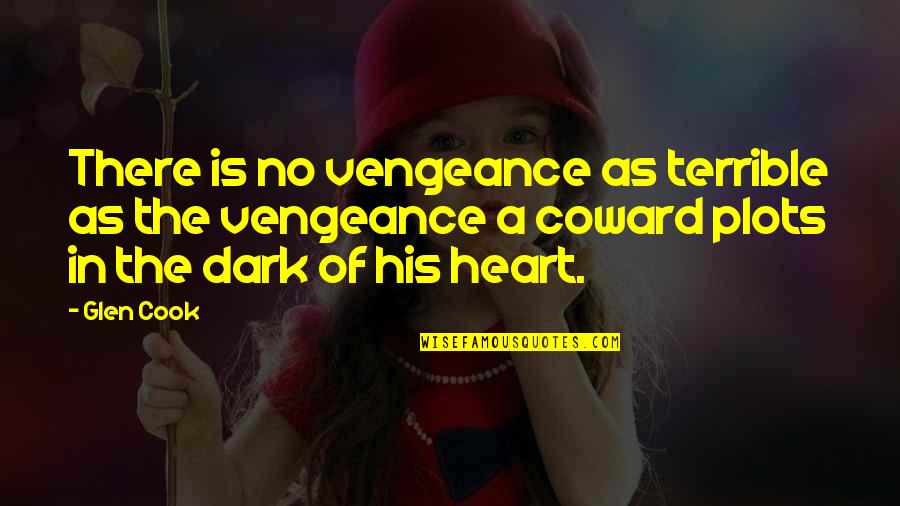 Tapiture Funny Quotes By Glen Cook: There is no vengeance as terrible as the