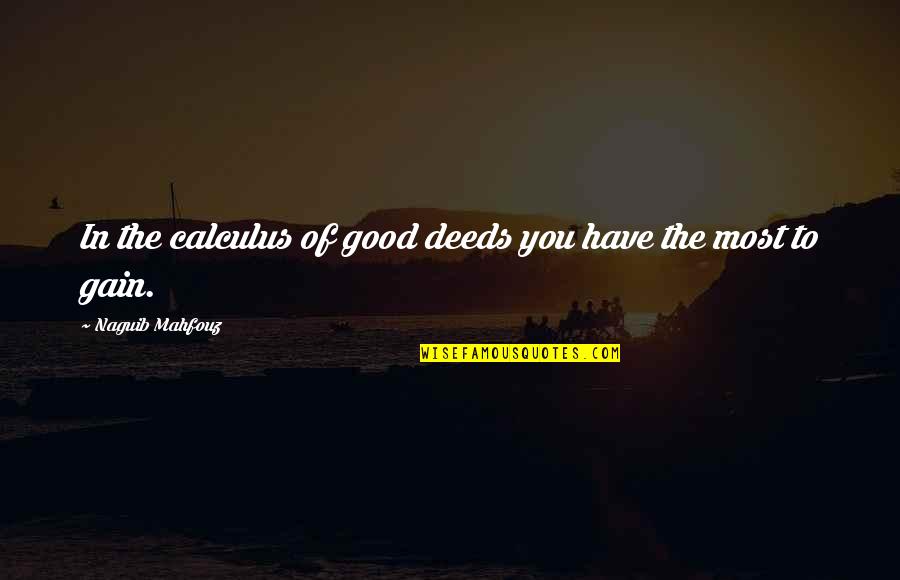 Tapolca Quotes By Naguib Mahfouz: In the calculus of good deeds you have Tapolca Quotes By Naguib Mahfouz: In the calculus of good deeds you have