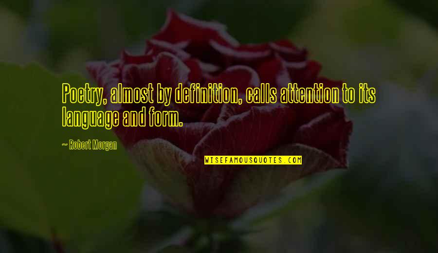Tapon In English Quotes By Robert Morgan: Poetry, almost by definition, calls attention to its