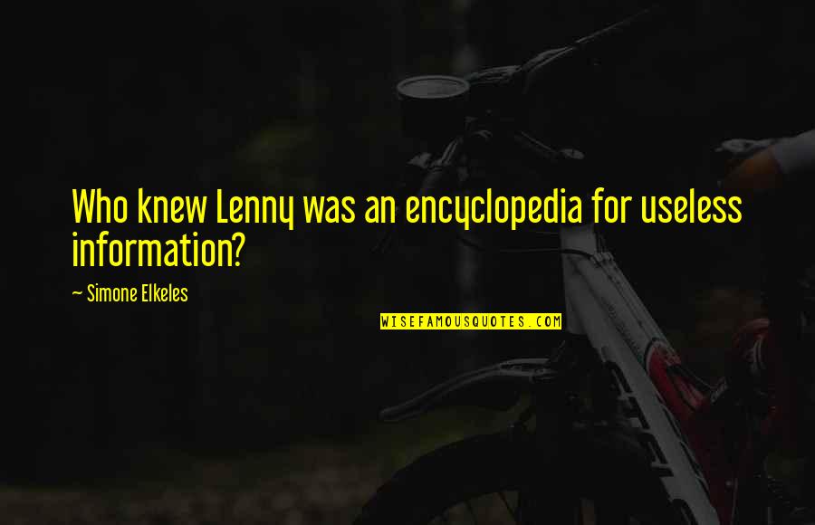 Tapped Movie Quotes By Simone Elkeles: Who knew Lenny was an encyclopedia for useless Tapped Movie Quotes By Simone Elkeles: Who knew Lenny was an encyclopedia for useless