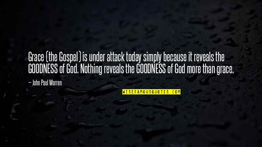 Tapped Out Loud Quotes By John Paul Warren: Grace (the Gospel) is under attack today simply