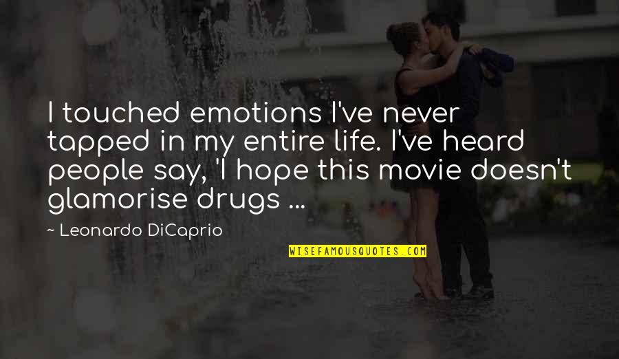 Tapped Out Movie Quotes By Leonardo DiCaprio: I touched emotions I've never tapped in my Tapped Out Movie Quotes By Leonardo DiCaprio: I touched emotions I've never tapped in my