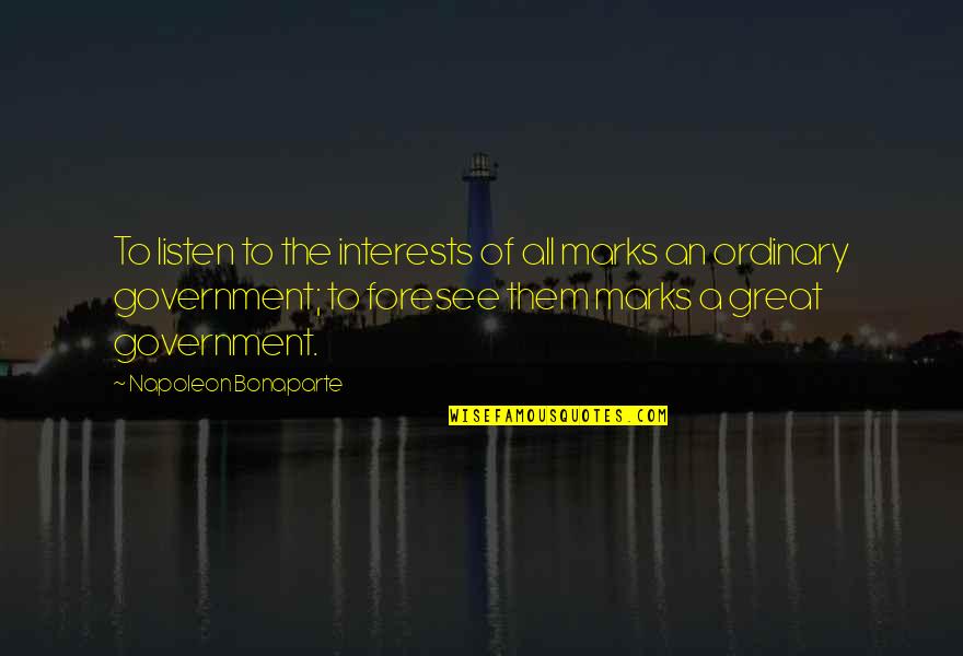 Tappert Cranberry Quotes By Napoleon Bonaparte: To listen to the interests of all marks
