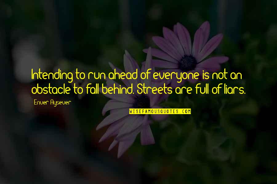 Tappertit Quotes By Enver Aysever: Intending to run ahead of everyone is not Tappertit Quotes By Enver Aysever: Intending to run ahead of everyone is not