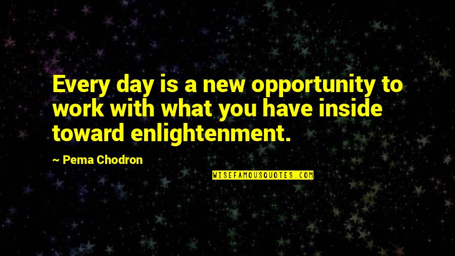 Tappeti Pelo Quotes By Pema Chodron: Every day is a new opportunity to work