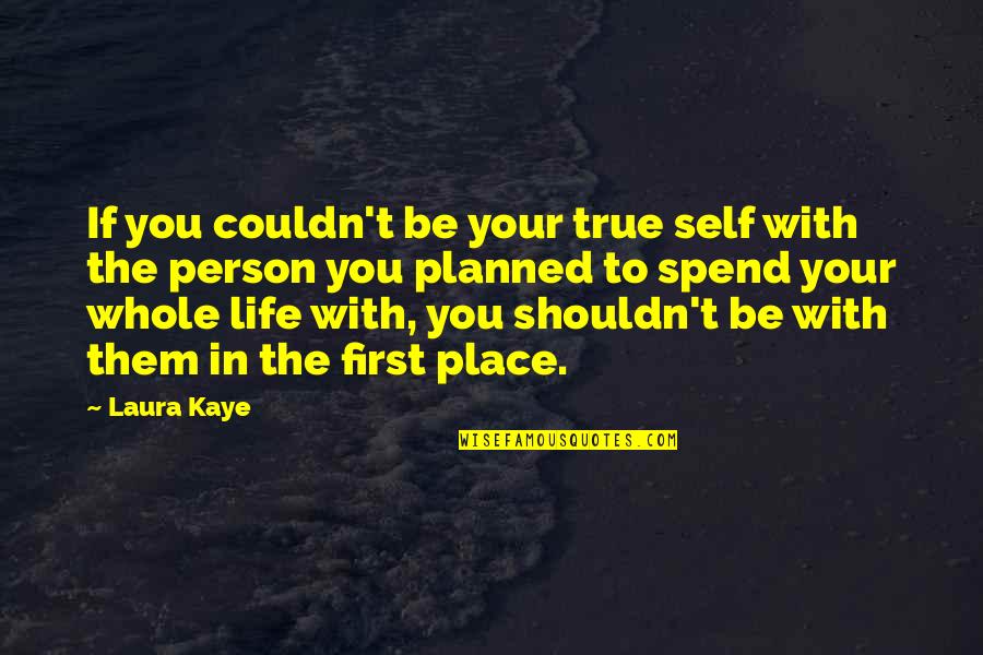 Tappeto Per Ginnastica Quotes By Laura Kaye: If you couldn't be your true self with