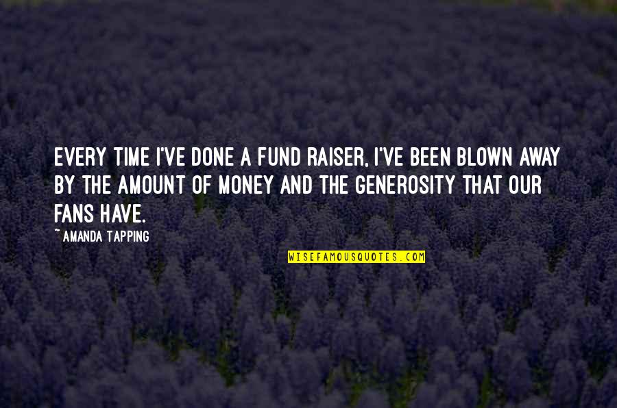 Tapping Quotes By Amanda Tapping: Every time I've done a fund raiser, I've