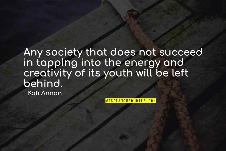 Tapping Quotes By Kofi Annan: Any society that does not succeed in tapping