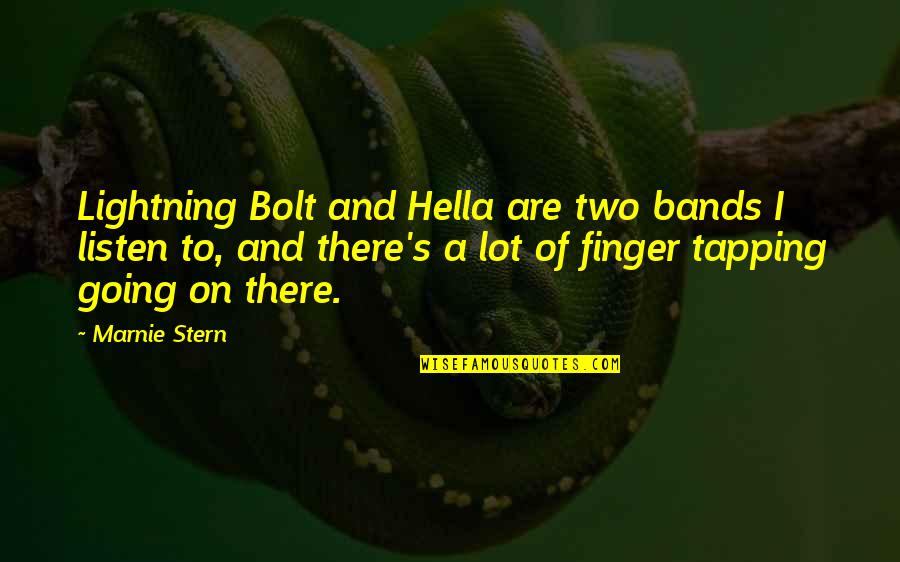 Tapping Quotes By Marnie Stern: Lightning Bolt and Hella are two bands I